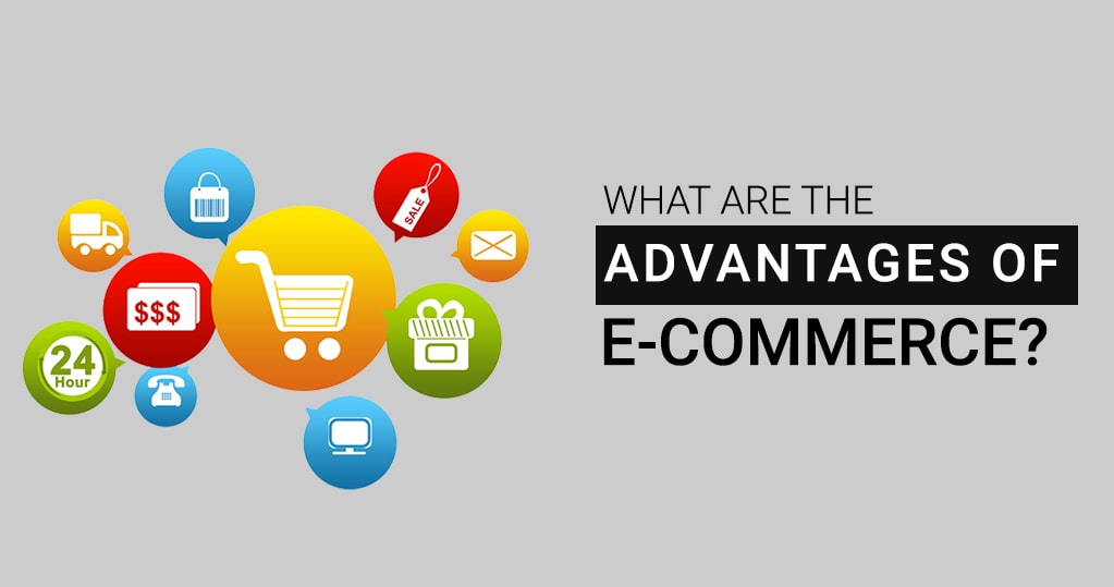 E-commerce advantages : Why E-Commerce Reigns Supreme